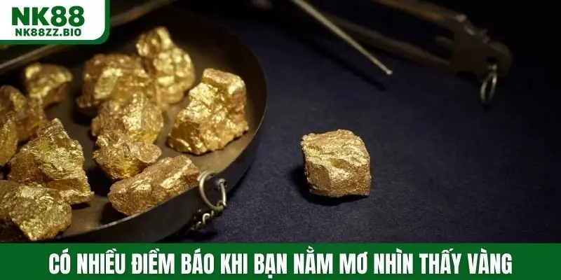 Có nhiều điềm báo khi bạn nằm mơ nhìn thấy vàng