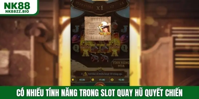 Có nhiều tính năng trong slot quay hũ quyết chiến