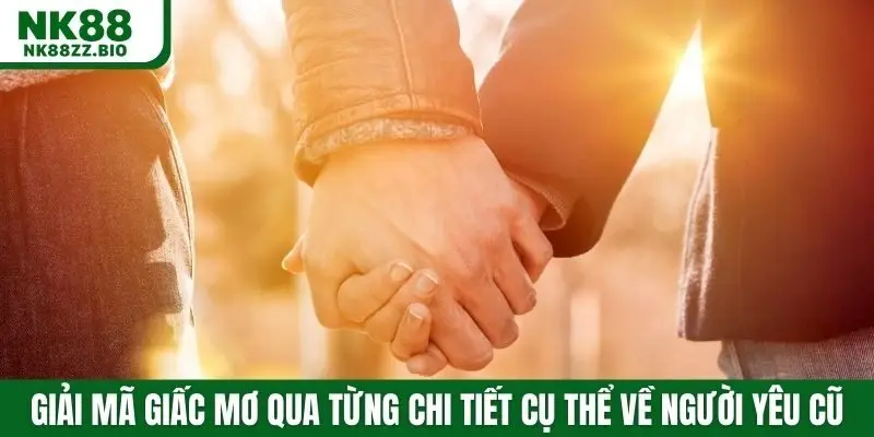Giải mã giấc mơ qua từng chi tiết cụ thể về người yêu cũ