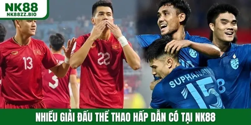 Nhiều giải đấu thể thao hấp dẫn có tại NK88