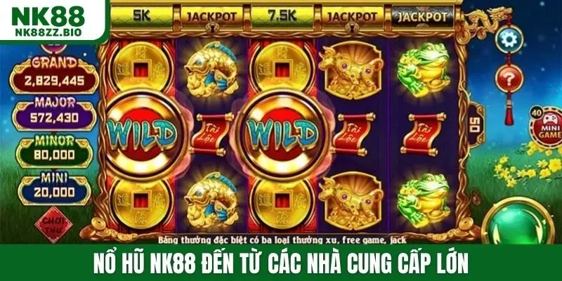 Nổ hũ NK88 đến từ các nhà cung cấp lớn