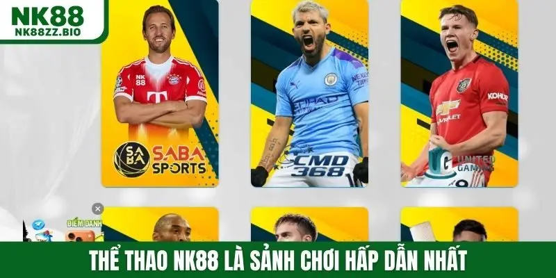 Thể thao NK88 là sảnh chơi hấp dẫn nhất